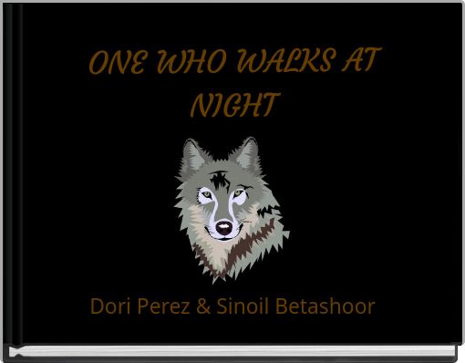 ONE WHO WALKS AT NIGHT