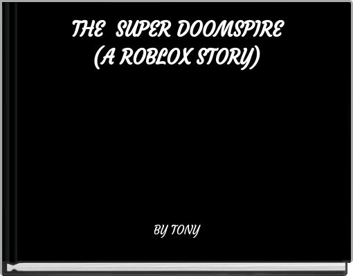 THE SUPER DOOMSPIRE (A ROBLOX STORY)