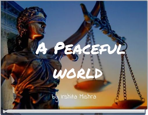 a Peaceful world