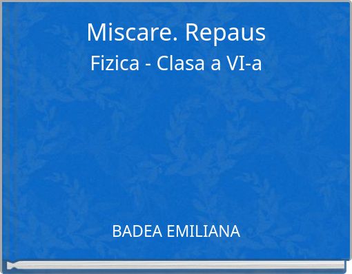 Miscare. Repaus Fizica - Clasa a VI-a
