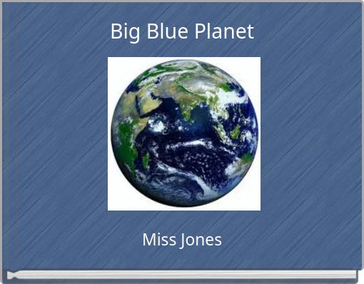Big Blue Planet