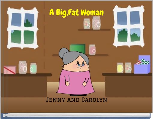 A Big,Fat Woman