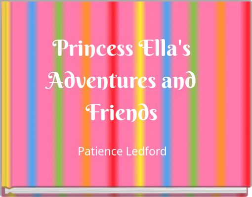 Princess Ella's Adventures and Friends