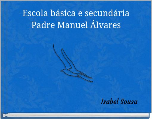 Escola b&aacute;sica e secund&aacute;ria Padre Manuel &Aacute;lvares