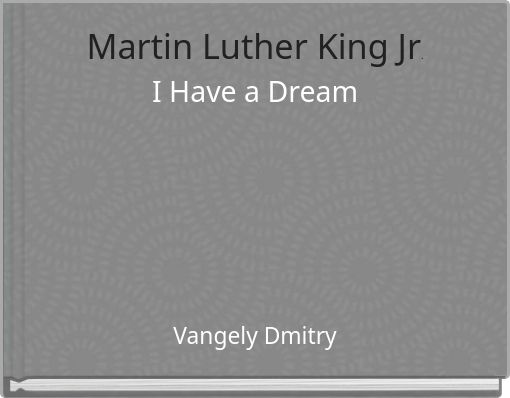 Martin Luther King Jr. I Have a Dream