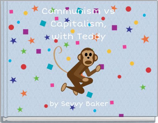 Communism vs Capitalism, with Teddy