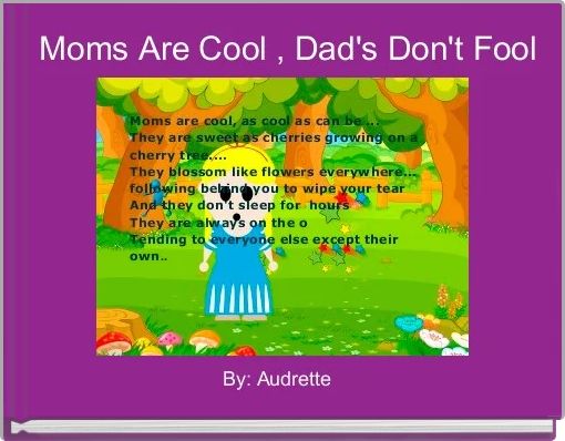 Front cover of 'Moms Are Cool , Dad's Don't Fool' 