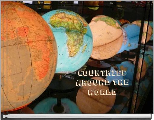 Countries AROUND THE WORLD