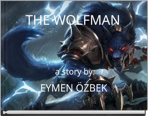 THE WOLFMAN a story by: