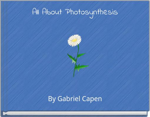 All About Photosynthesis