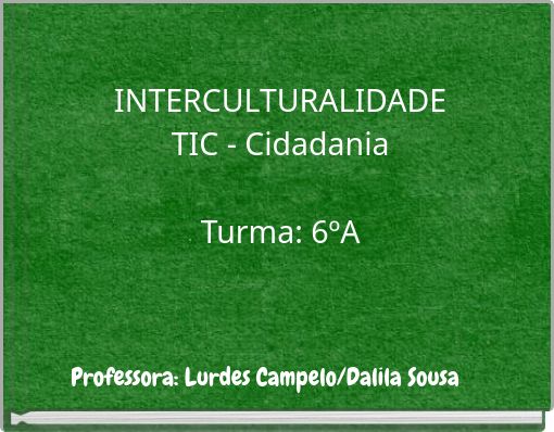 Front cover of 'INTERCULTURALIDADE TIC - Cidadania Turma: 6ºA' 