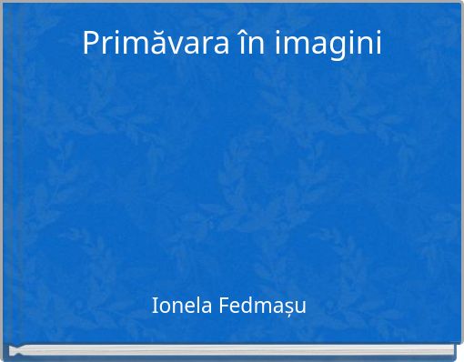 Primăvara în imagini