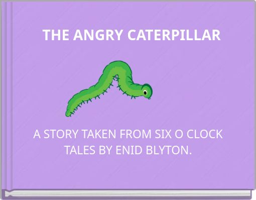 THE ANGRY CATERPILLAR