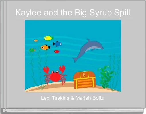 Front cover of 'Kaylee and the Big Syrup Spill ' 