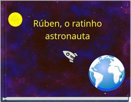 R&uacute;ben, o ratinho astronauta