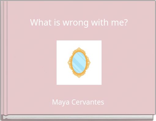 What is wrong with me?