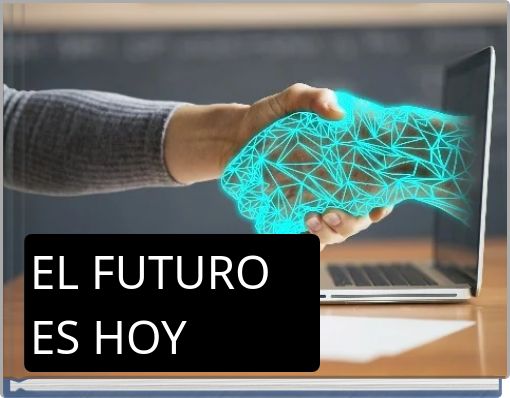 EL FUTURO ES HOY