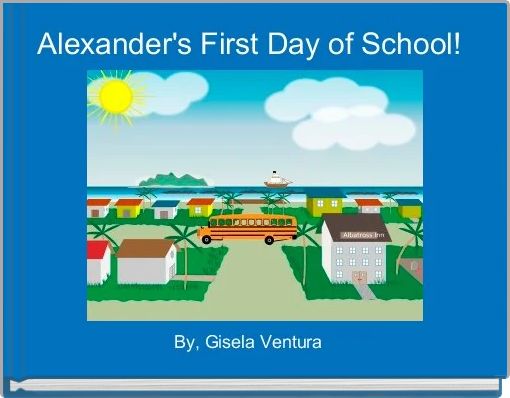 Front cover of 'Alexander's First Day of School! ' 
