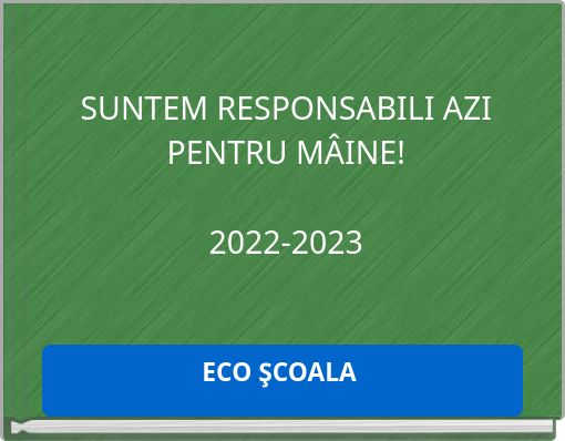 SUNTEM RESPONSABILI AZI PENTRU MÂINE! 2022-2023
