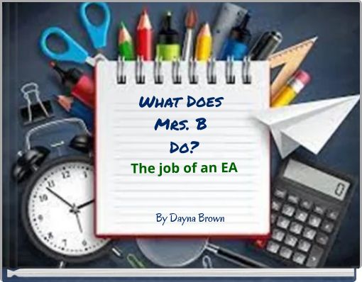 What Does Mrs. B Do? The job of an EA