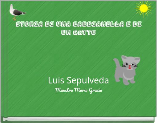 Storia di una gabbianella e di un gatto Luis Sepulveda Maestra Maria Grazia
