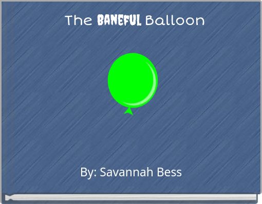 The Baneful Balloon