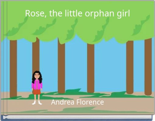 Rose, the little orphan girl