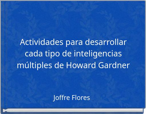 Actividades para desarrollar cada tipo de inteligencias múltiples de Howard Gardner
