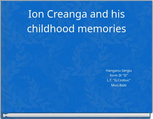 Ion Creanga and his childhood memories
