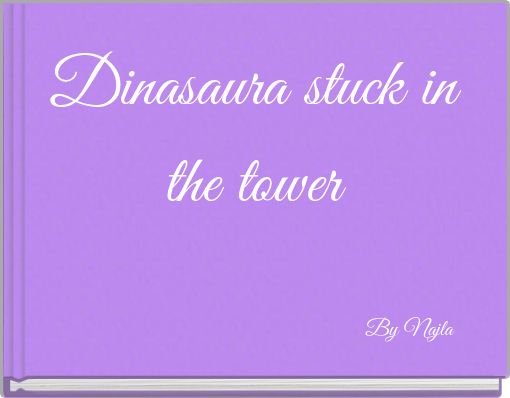 Dinasaura stuck in the tower