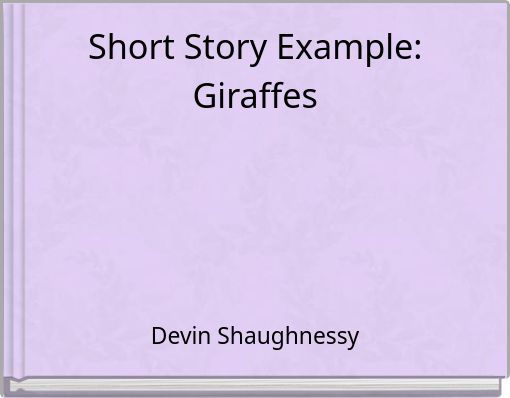 Short Story Example: Giraffes