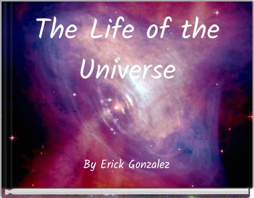 The Life of the Universe