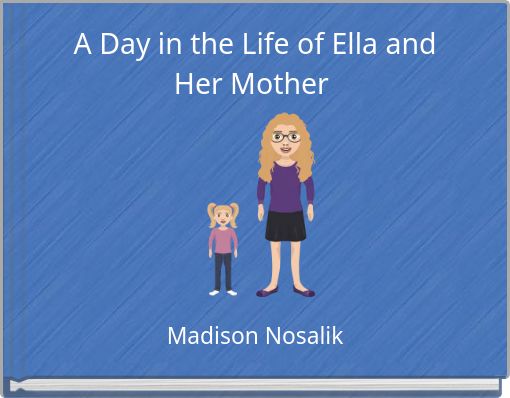 A Day in the Life of Ella and Her Mother