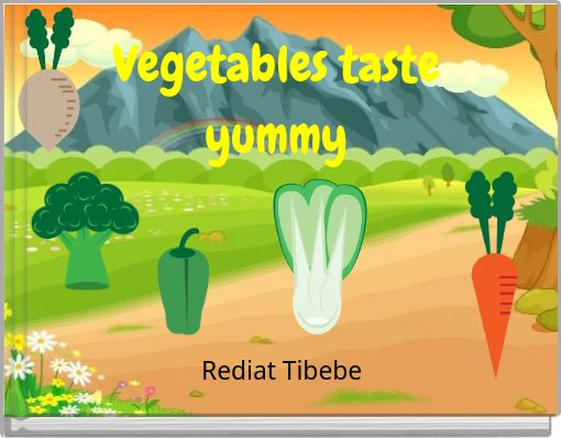 Vegetables taste yummy