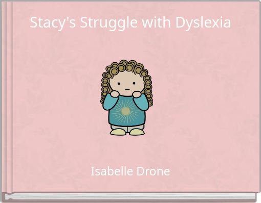 Stacy's Struggle with Dyslexia