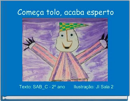  Começa tolo, acaba esperto