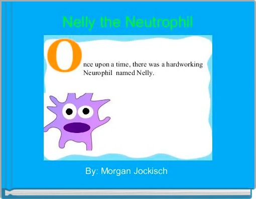 Nelly the Neutrophil 