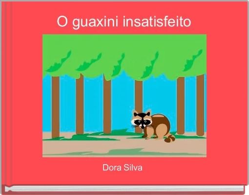 O guaxini insatisfeito