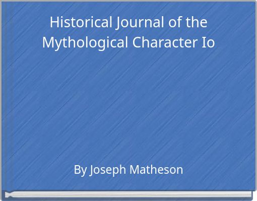 Historical Journal of the Mythological Character Io