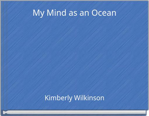My Mind as an Ocean