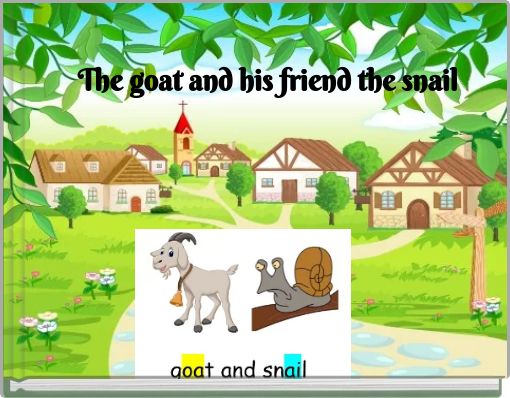 The goat and his friend the snail