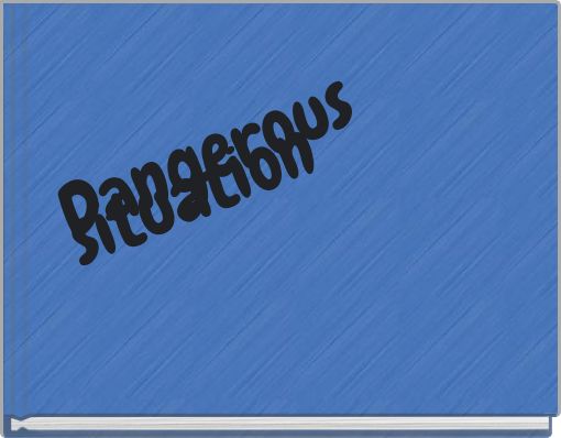 Dangerous situation