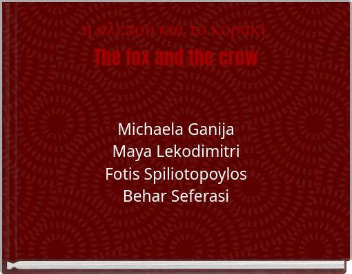 &eta; &alpha;&lambda;&epsilon;&pi;&omicron;ύ &kappa;&alpha;&iota; &tau;&omicron; &kappa;&omicron;&rho;ά&kappa;&iota; The fox and the crow