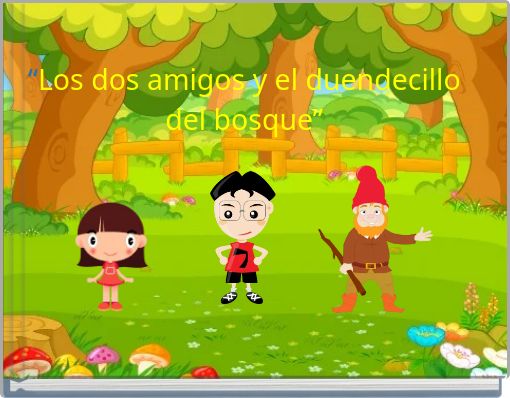 &ldquo;Los dos amigos y el duendecillo del bosque&rdquo;