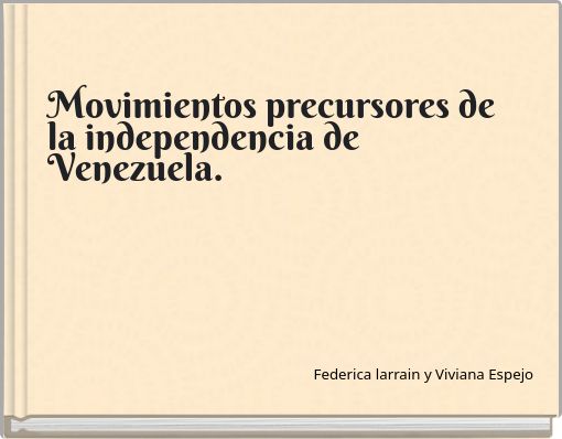 Movimientos precursores de la independencia de Venezuela.