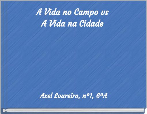 A Vida no Campo vs A Vida na Cidade