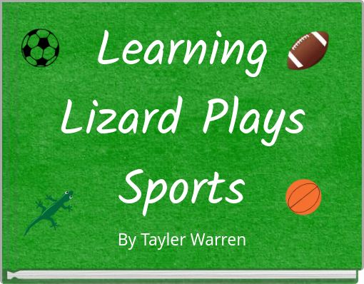 Learning Lizard Plays Sports