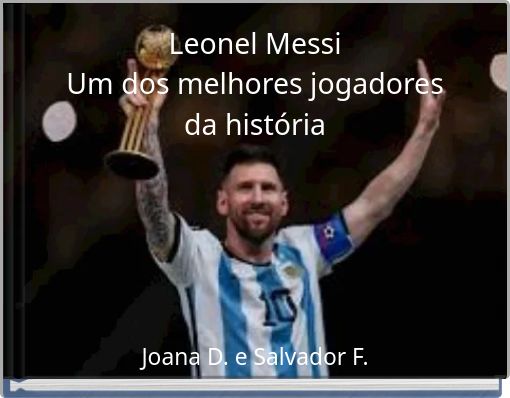 Leonel Messi Um dos melhores jogadores da história