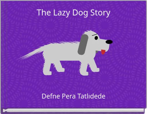 The Lazy Dog Story