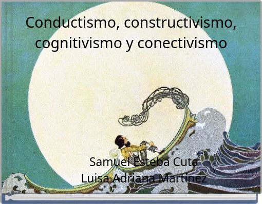 Conductismo, constructivismo, cognitivismo y conectivismo